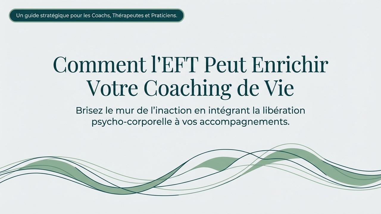 Comment l'EFT peut enrichir votre coaching de vie. Brisez le mur de l'inaction en intégrant la libération psycho-corporelle à vos accompagnement.